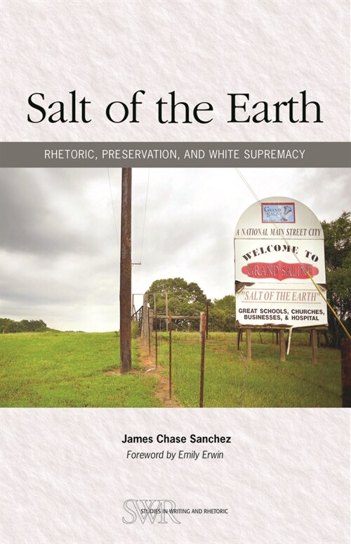 Salt of the Earth: Rhetoric, Preservation, and White Supremacy (Paperback)