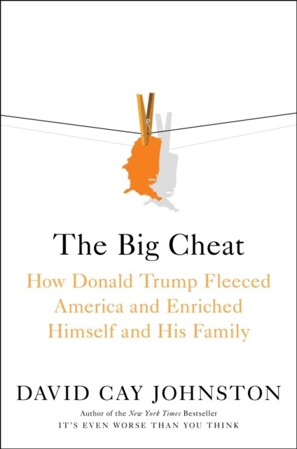 The Big Cheat : How Donald Trump Fleeced America and Enriched Himself and His Family (Paperback)