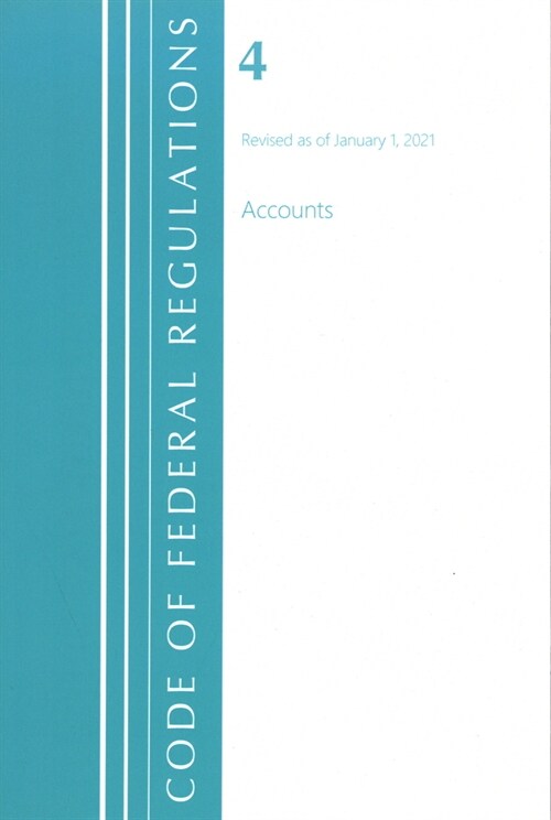 Code of Federal Regulations, Title 04 Accounts, Revised as of January 1, 2021 (Paperback)