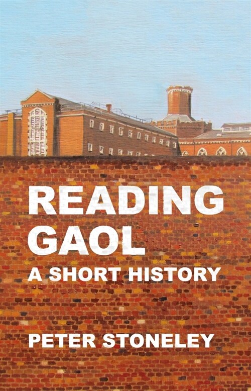 Reading Gaol: a short history (Paperback)