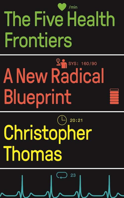The Five Health Frontiers : A New Radical Blueprint (Paperback)