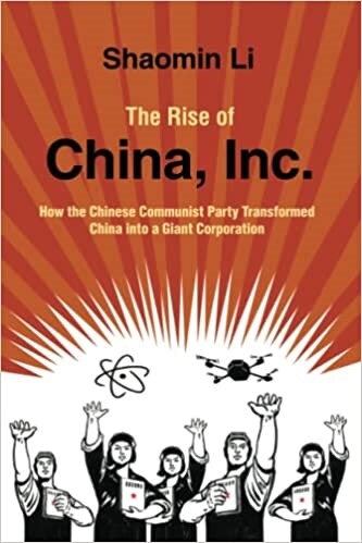 The Rise of China, Inc. : How the Chinese Communist Party Transformed China into a Giant Corporation (Paperback)