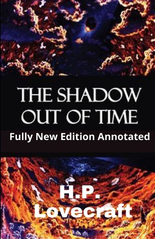 H.P.Lovecraft : The Shadow Out Of Time (Fully New Edition Annotated) (Paperback)
