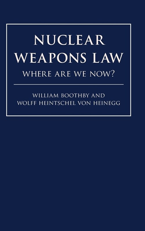 Nuclear Weapons Law : Where Are We Now? (Hardcover)