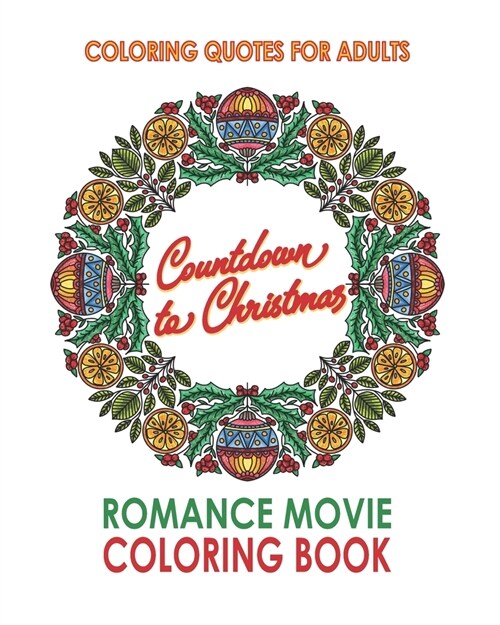 Coloring Quotes for Adults : Countdown to Christmas Romance Movie Coloring Book (Paperback)