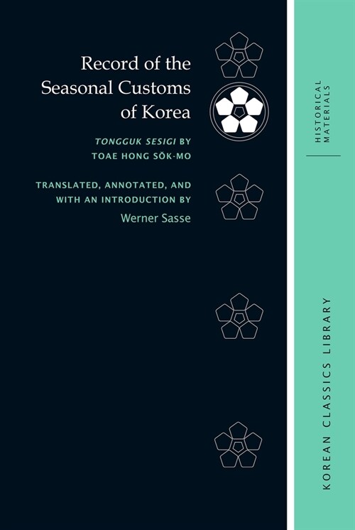 Record of the Seasonal Customs of Korea: Tongguk Sesigi by Toae Hong Sŏk-Mo (Hardcover)