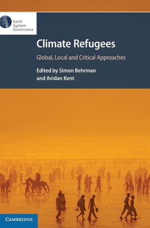 Climate Refugees : Global, Local and Critical Approaches (Hardcover)