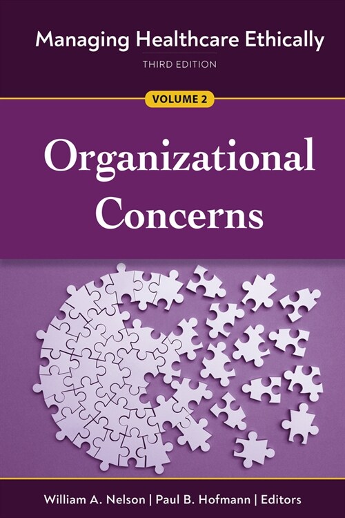 Managing Healthcare Ethically, Third Edition, Volume 2: Organizational Concerns (Paperback, 3)