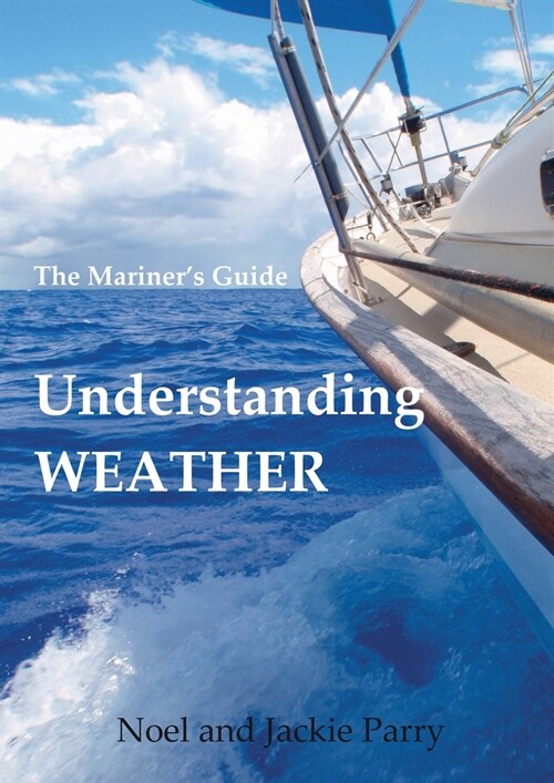 Understanding Weather: The Mariners Guide (Paperback)