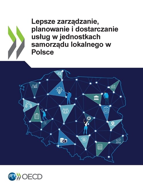 Lepsze Zarządzanie, Planowanie I Dostarczanie Uslug W Jednostkach Samorządu Lokalnego W Polsce (Paperback)