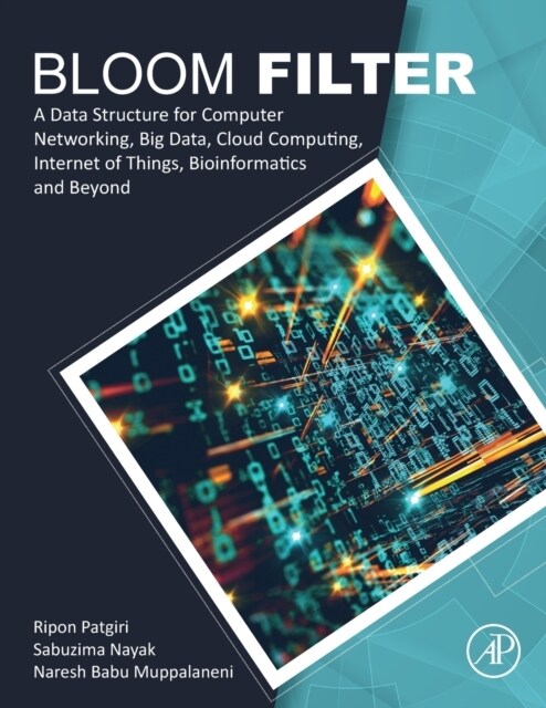 Bloom Filter: A Data Structure for Computer Networking, Big Data, Cloud Computing, Internet of Things, Bioinformatics and Beyond (Paperback)