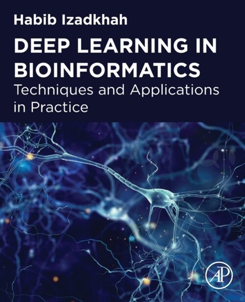 Deep Learning in Bioinformatics: Techniques and Applications in Practice (Paperback)