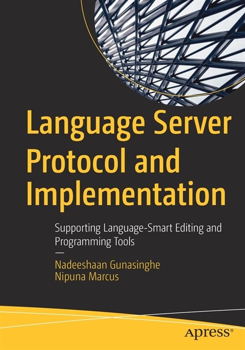 Language Server Protocol and Implementation: Supporting Language-Smart Editing and Programming Tools (Paperback)