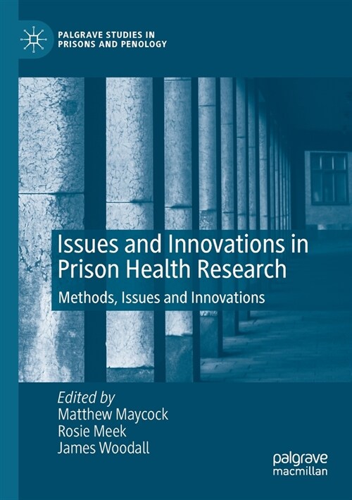 Issues and Innovations in Prison Health Research: Methods, Issues and Innovations (Paperback)