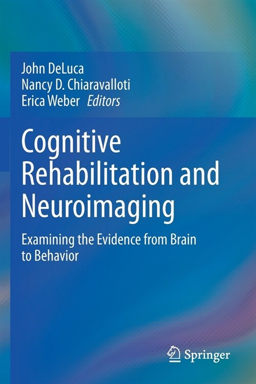 Cognitive Rehabilitation and Neuroimaging: Examining the Evidence from Brain to Behavior (Paperback)