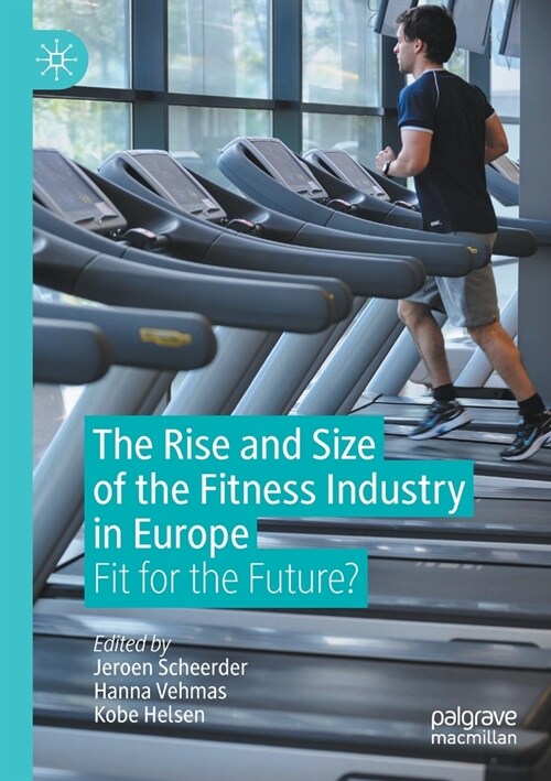 The Rise and Size of the Fitness Industry in Europe: Fit for the Future? (Paperback)