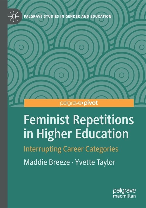 Feminist Repetitions in Higher Education: Interrupting Career Categories (Paperback)