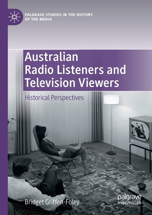 Australian Radio Listeners and Television Viewers: Historical Perspectives (Paperback)