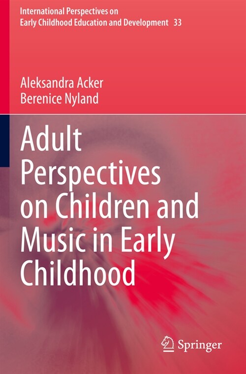 Adult Perspectives on Children and Music in Early Childhood (Paperback)