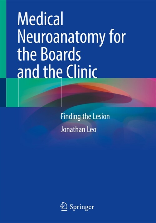 Medical Neuroanatomy for the Boards and the Clinic: Finding the Lesion (Paperback, 2022)