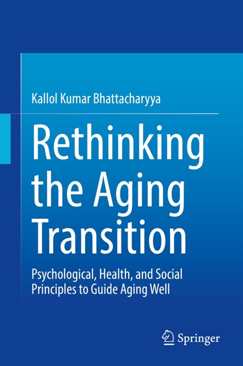 Rethinking the Aging Transition: Psychological, Health, and Social Principles to Guide Aging Well (Hardcover)