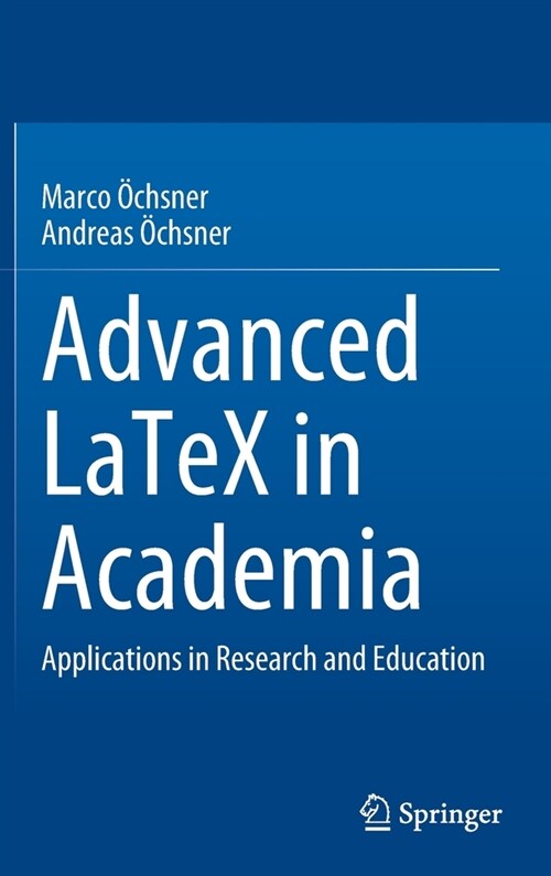 Advanced LaTeX in Academia: Applications in Research and Education (Hardcover)