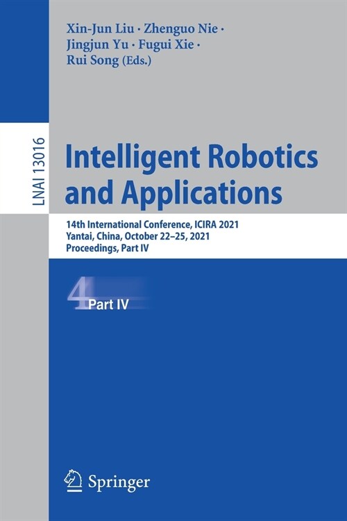 Intelligent Robotics and Applications: 14th International Conference, ICIRA 2021, Yantai, China, October 22-25, 2021, Proceedings, Part IV (Paperback)
