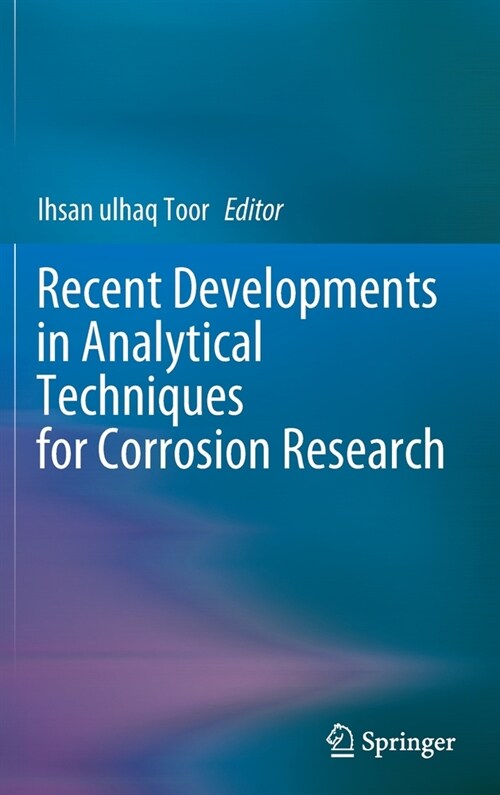 Recent Developments in Analytical Techniques for Corrosion Research (Hardcover)