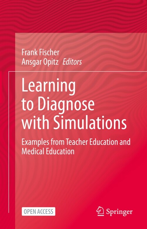 Learning to Diagnose with Simulations: Examples from Teacher Education and Medical Education (Hardcover)