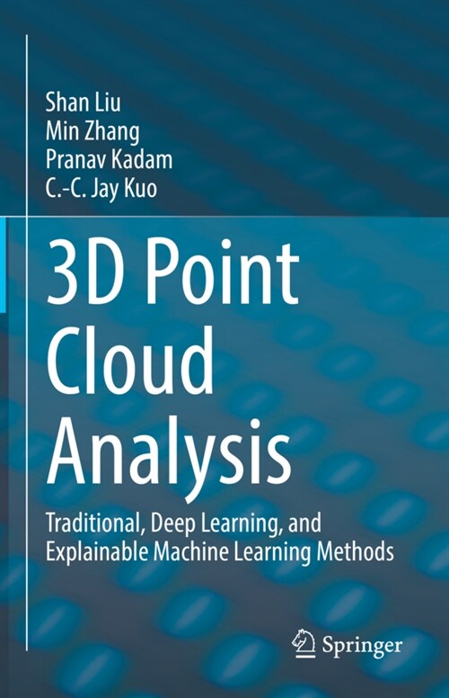 3D Point Cloud Analysis: Traditional, Deep Learning, and Explainable Machine Learning Methods (Hardcover)