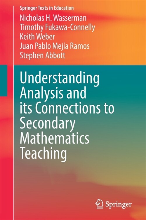 Understanding Analysis and its Connections to Secondary Mathematics Teaching (Paperback)