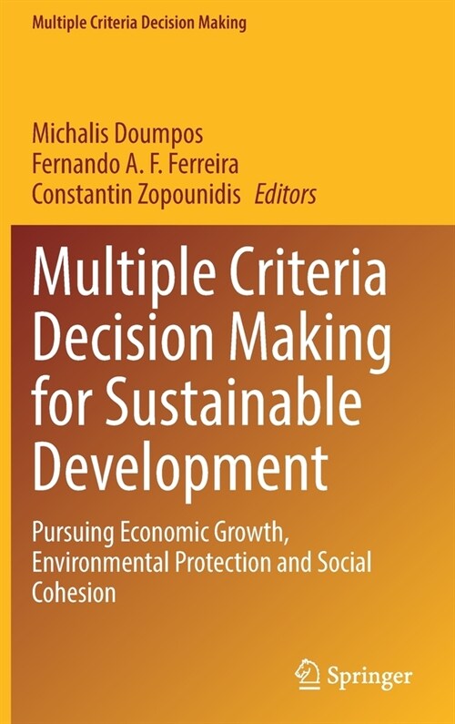 Multiple Criteria Decision Making for Sustainable Development: Pursuing Economic Growth, Environmental Protection and Social Cohesion (Hardcover)