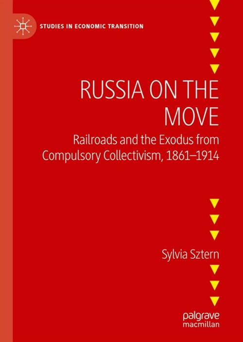 Russia on the Move: Railroads and the Exodus from Compulsory Collectivism, 1861-1914 (Hardcover)