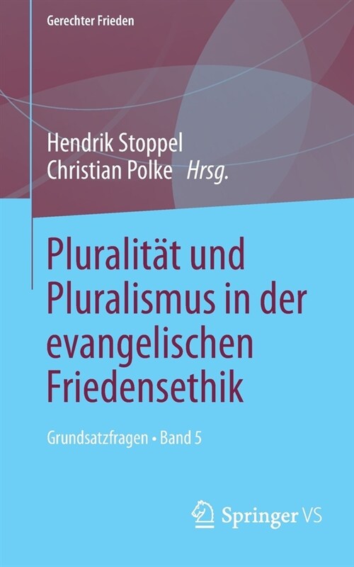 Pluralit? und Pluralismus in der evangelischen Friedensethik: Grundsatzfragen - Band 5 (Paperback)