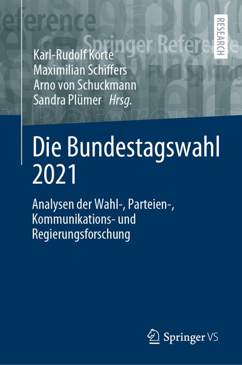 Die Bundestagswahl 2021: Analysen Der Wahl-, Parteien-, Kommunikations- Und Regierungsforschung (Hardcover, 1. Aufl. 2023)