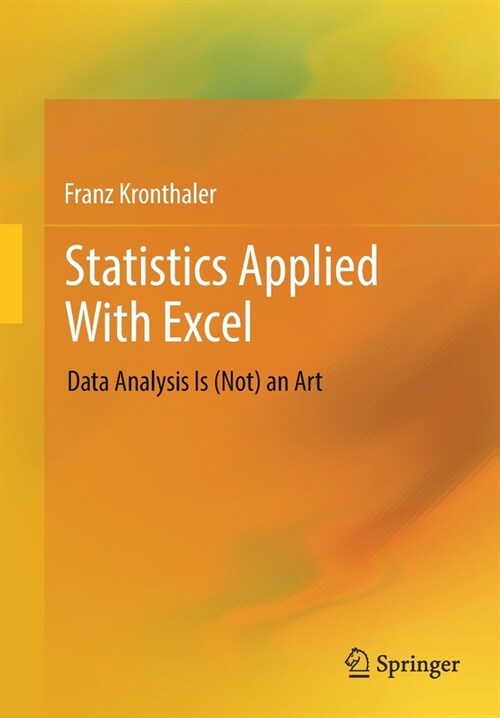 Statistics Applied with Excel: Data Analysis Is (Not) an Art (Paperback, 2023)