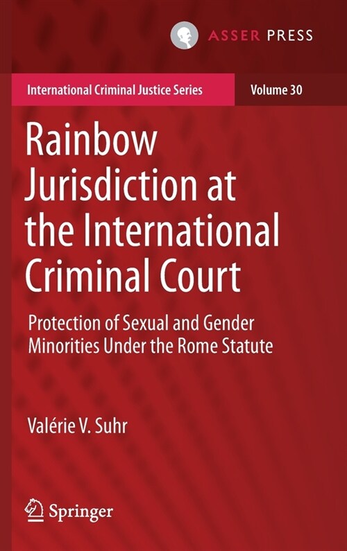 Rainbow Jurisdiction at the International Criminal Court: Protection of Sexual and Gender Minorities Under the Rome Statute (Hardcover)