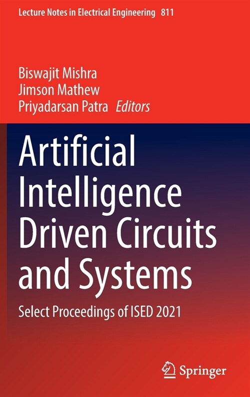 Artificial Intelligence Driven Circuits and Systems: Select Proceedings of ISED 2021 (Hardcover)