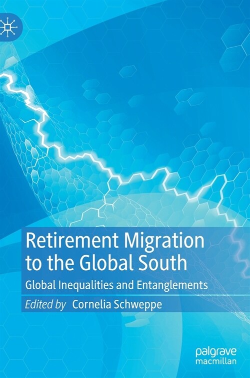 Retirement Migration to the Global South: Global Inequalities and Entanglements (Hardcover)