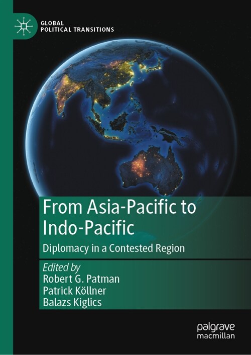 From Asia-Pacific to Indo-Pacific: Diplomacy in a Contested Region (Hardcover)