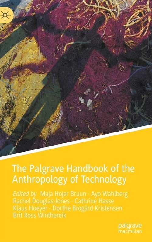 The Palgrave Handbook of the Anthropology of Technology (Hardcover)