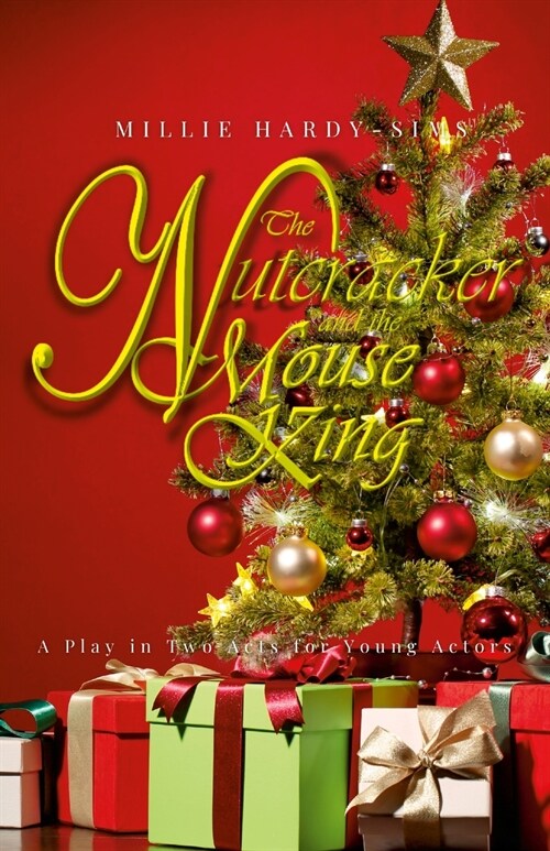The Nutcracker and the Mouse King: A Play: A Christmas Play in Two Acts for Young Actors (Paperback)