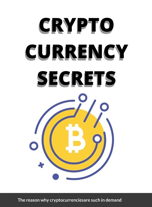 Crypto Currency Secrets: Hottest investment opportunities (Hardcover)