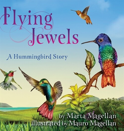 Flying Jewels: A Hummingbird Story (Hardcover)