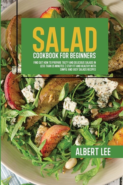 Salad Cookbook For Beginners: Salad Cookbook For Beginners (Paperback)