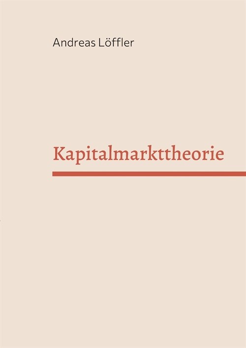 Kapitalmarkttheorie: Vorlesung an der Freien Universit? Berlin (Paperback)