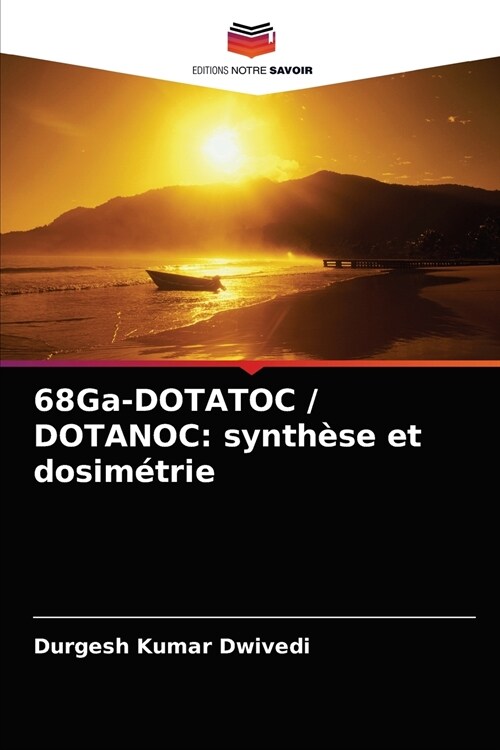 68Ga-DOTATOC / DOTANOC: synth?e et dosim?rie (Paperback)