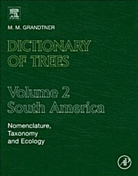 Dictionary of Trees, Volume 2: South America: Nomenclature, Taxonomy and Ecology (Hardcover)
