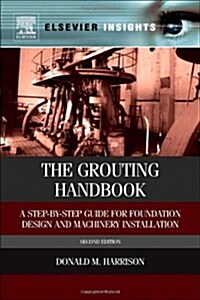 The Grouting Handbook: A Step-By-Step Guide for Foundation Design and Machinery Installation (Hardcover, 2, Revised)
