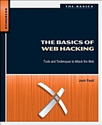 The Basics of Web Hacking: Tools and Techniques to Attack the Web (Paperback)